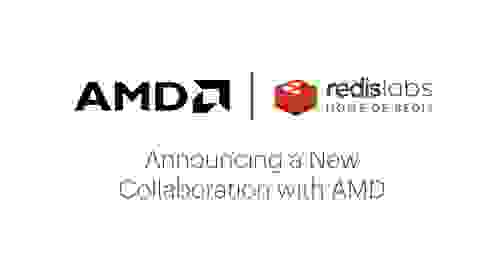 AMD & Redis | Announcing a New Collaboration with AMD