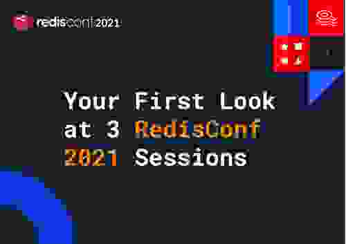 Rediscover Real-Time Data at These 3 RedisConf 2021 Sessions