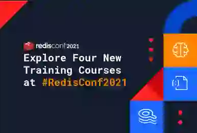 RedisConf 2021 | Explore Four New Training Courses