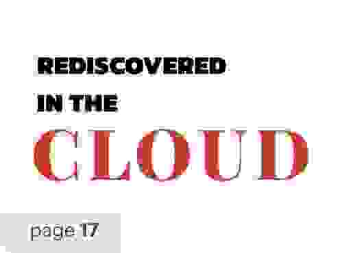 Rediscovered in the Cloud