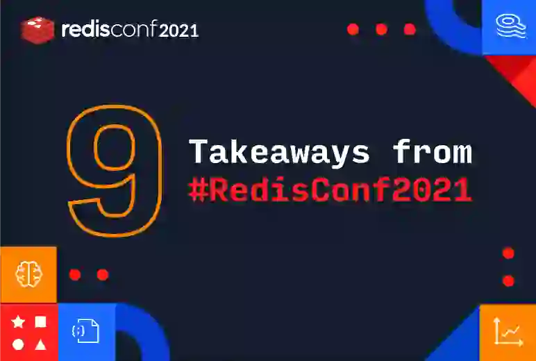 RedisConf 2021 | 9 Takeaways