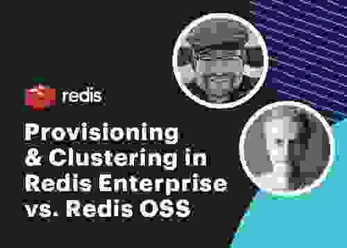 Redis Tech Talks | Provisioning & Clustering in Redis Enterprise vs. Redis OSS