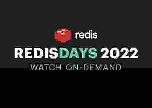 RedisDays 2022 | Now Available On-Demand