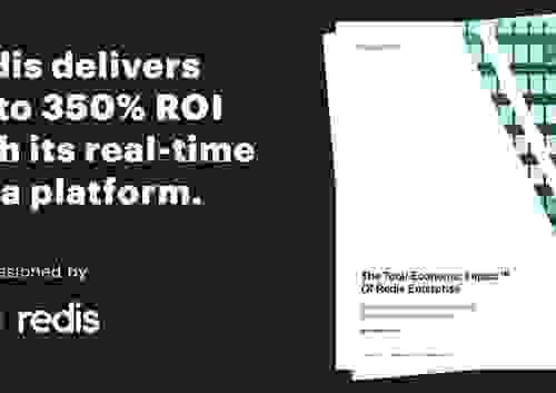 Redis Delivers up to 350% ROI<br/> with Its Data Platform