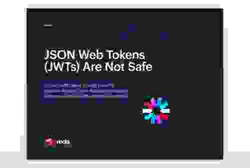 Redis E-Book | JSON Web Tokens (JWTs) Are Not Safe