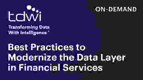 tdwi-webinar-best-practices-to-modernize-the-data-layer-in-financial-services