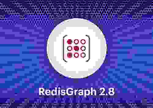 RedisGraph 2.8 Is Out!