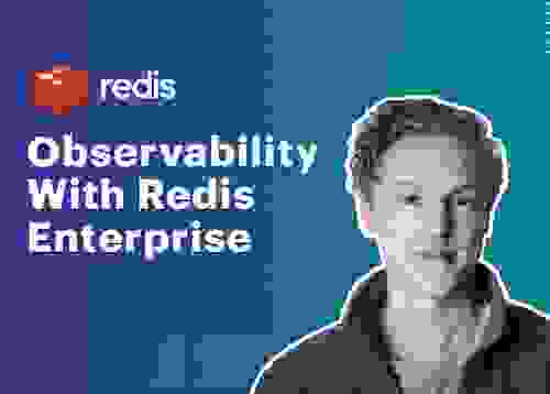 Redis Tech Talks | Observability With Redis Enterprise