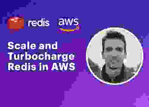 Redis Tech Talks | Scale and Turbocharge Redis in AWS