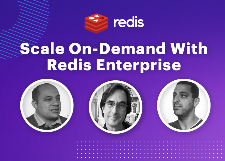 Redis Tech Talks | Scale On-Demand with Redis Enterprise