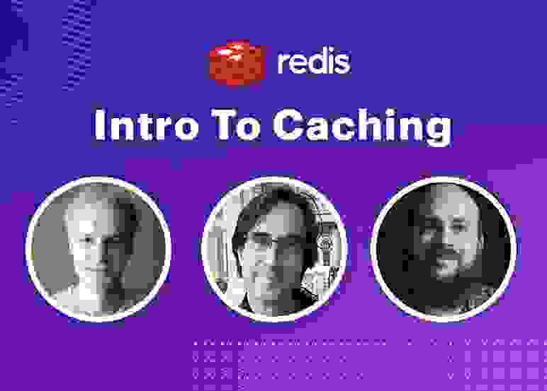 Redis Webinars | Intro to Caching