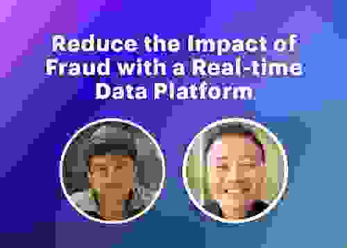 Reduce the Impact of Fraud with a Real-time Data Platform