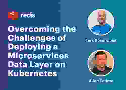 Redis | Overcoming the Challenges of Deploying a Microservices Data Layer on Kubernetes