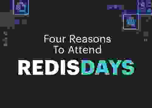 Four Reasons To Attend RedisDays