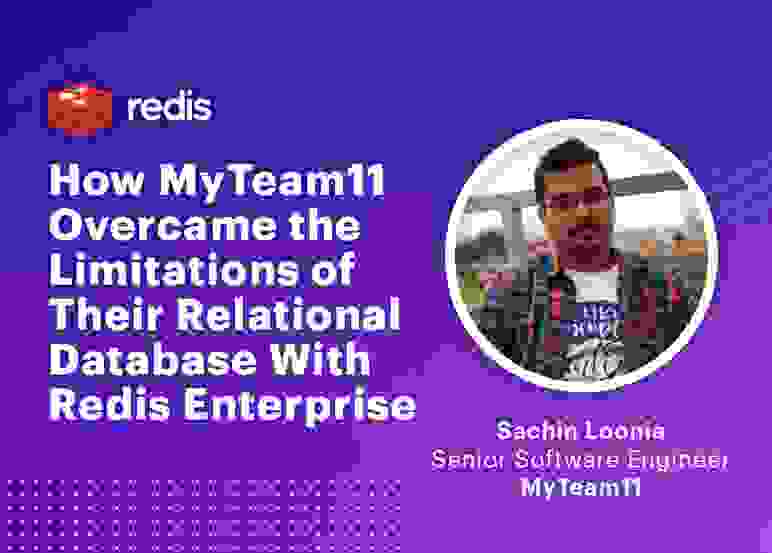 How MYTEAM11 Overcame the Limitations of Their Relational Database With Redis Enterprise
