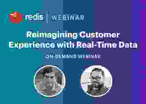 Redis On-Demand Webinar | Reimagining Customer Experience with Real-Time Data