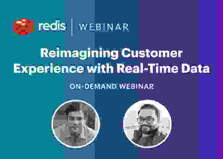 Redis On-Demand Webinar | Reimagining Customer Experience with Real-Time Data
