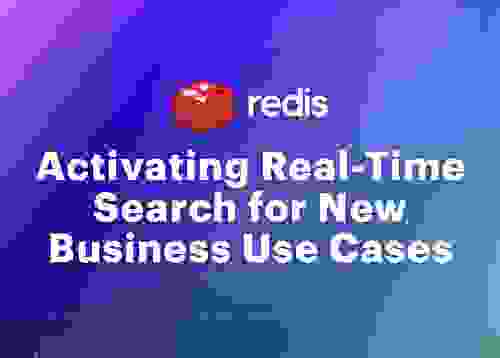 Redis | Activating Real-Time Search for new Business Use Cases