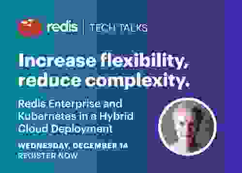 Redis Tech Talks | Redis Enterprise and Kubernetes in a Hybrid Cloud Deployment | Wednesday, December 14, 2022