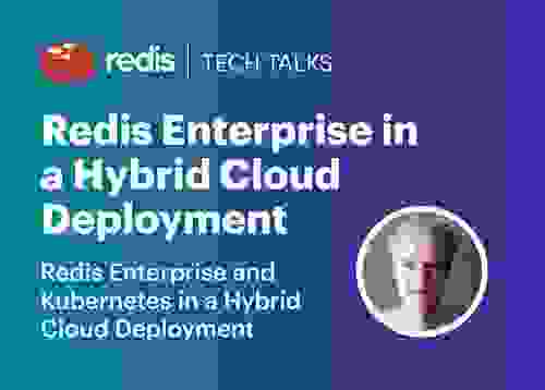 Redis Tech Talks | Redis Enterprise in a Hybrid Cloud Deployment