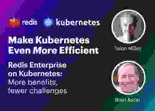 Redis & Kubernetes Webinar | Make Kubernetes Even More Efficient