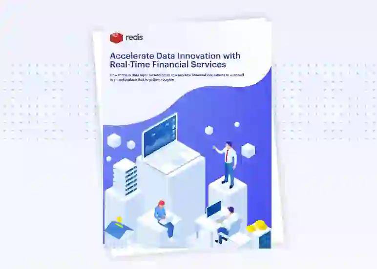 Redis White Paper | Accelerate Data Innovation with Real-Time Financial Services