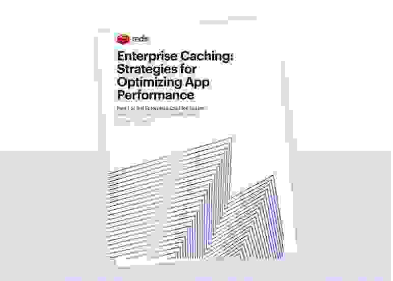 Redis E-Book | Enterprise Caching: Strategies for Optimizing App Performance