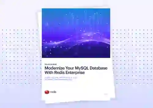 Modernize Your MySQL Database With Redis Enterprise
