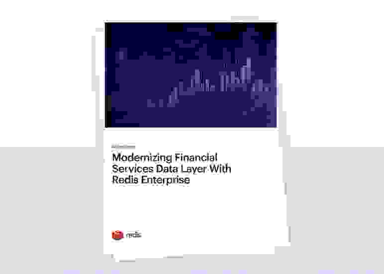 Redis White Paper | Modernizing Financial Services Data Later with Redis Enterprise