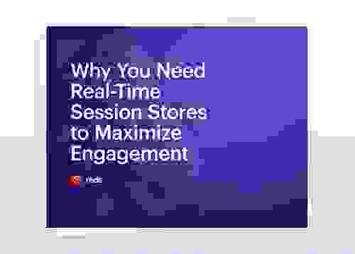 Redis E-Book | Why You Need Real-Time Session Stores to Maximize Engagement