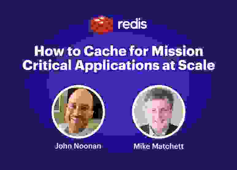 Redis Webinar | How to Cache for Mission Critical Applications at Scale
