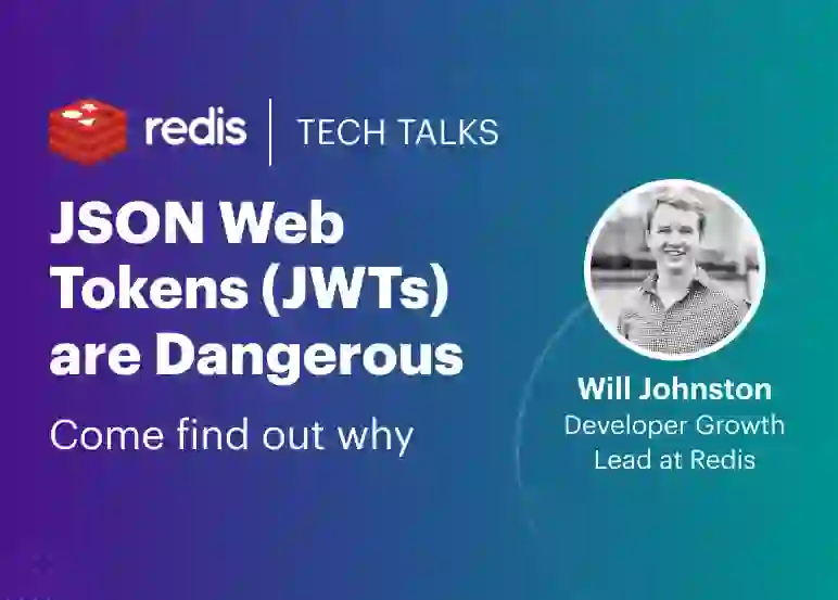 Redis Tech Talks | JSON Web Tokens (JWTs) are Dangerous