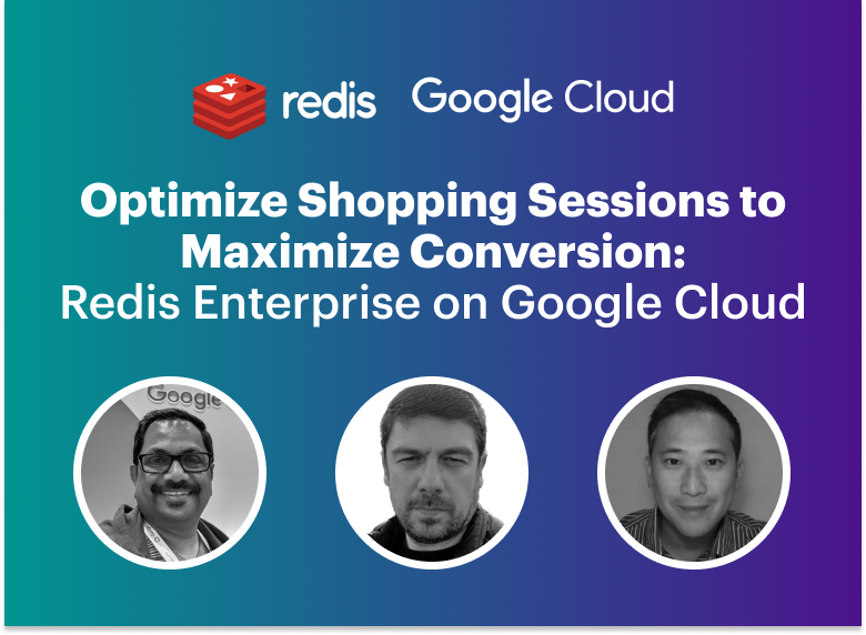 Redis & Google Cloud | Optimize Shopping Sessions to Maximize Conversion