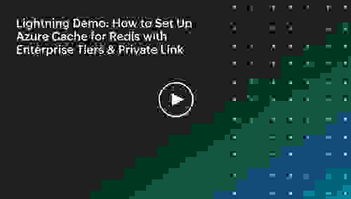 Lightning Demo: How to Set Up Azure Cache for Redis with Enterprise Tiers & Private Link
