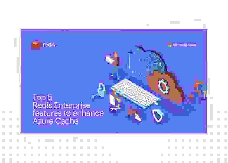 Redis | Top 5 Redis Enterprise features to enhance Azure Cache