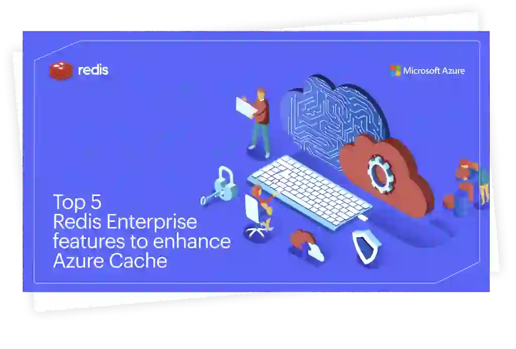 Top 5 Redis Enterprise features to enhance Azure Cache