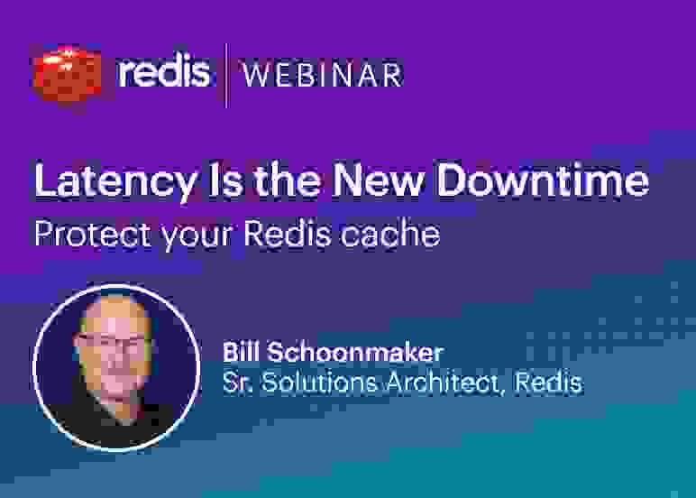 Redis Webinar | Latency is the New Downtime