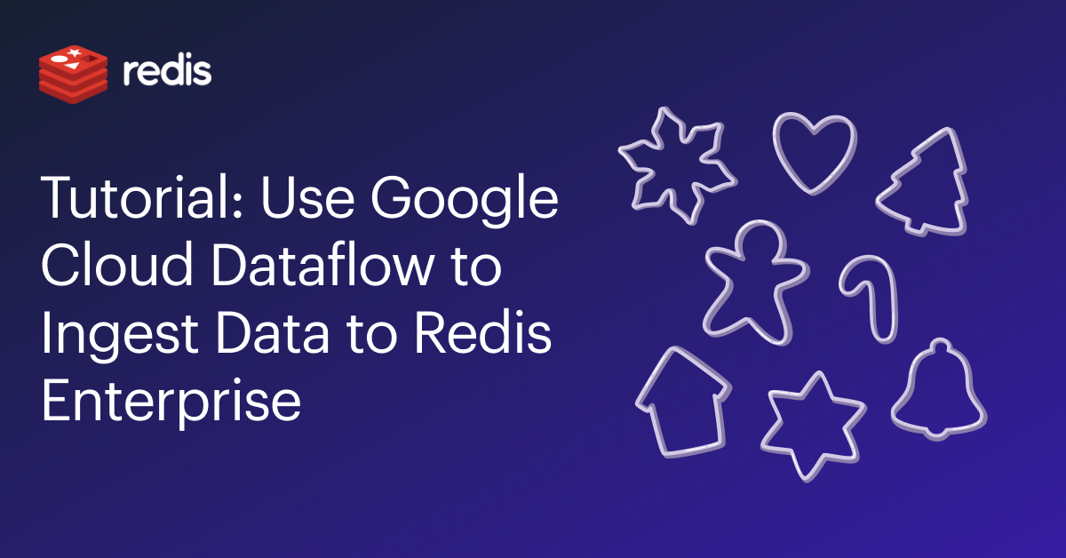 How To Use Google Cloud Dataflow to Ingest Data From Google Cloud Pub/Sub to Redis Enterprise