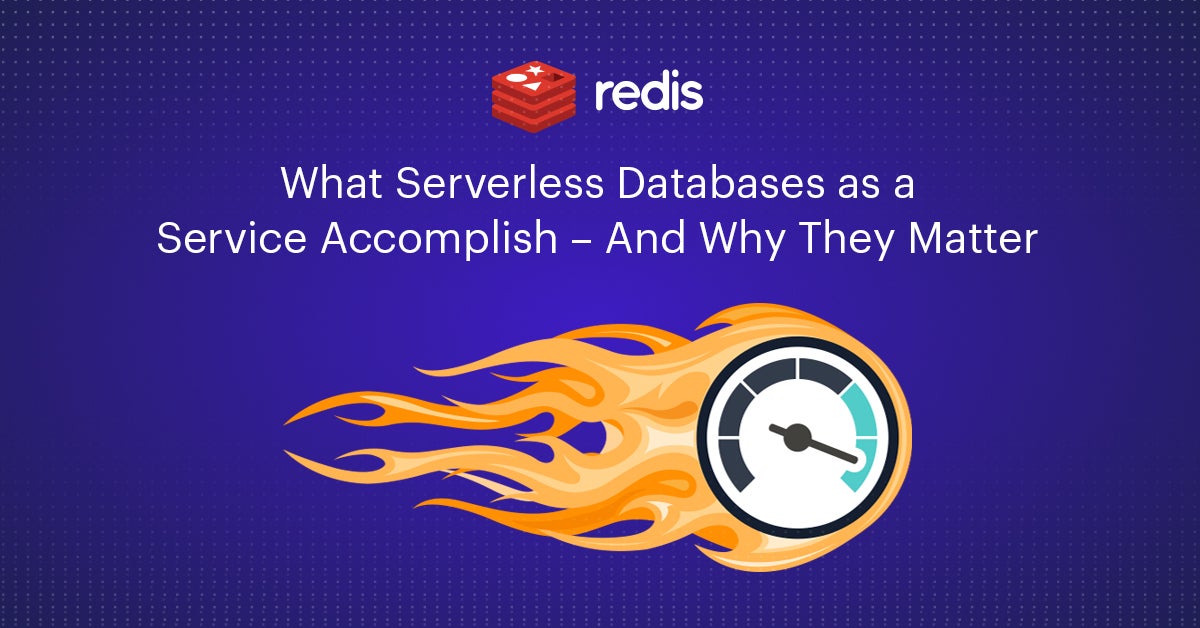 What Serverless Databases as a Service Accomplish – and Why They Matter