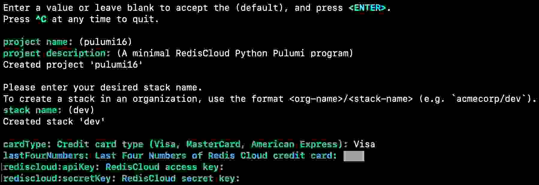 The Redis Cloud API secrets are now stored in an encrypted Pulumi service. If your payment method is Marketplace, just edit the payment_method attribute in the code below.