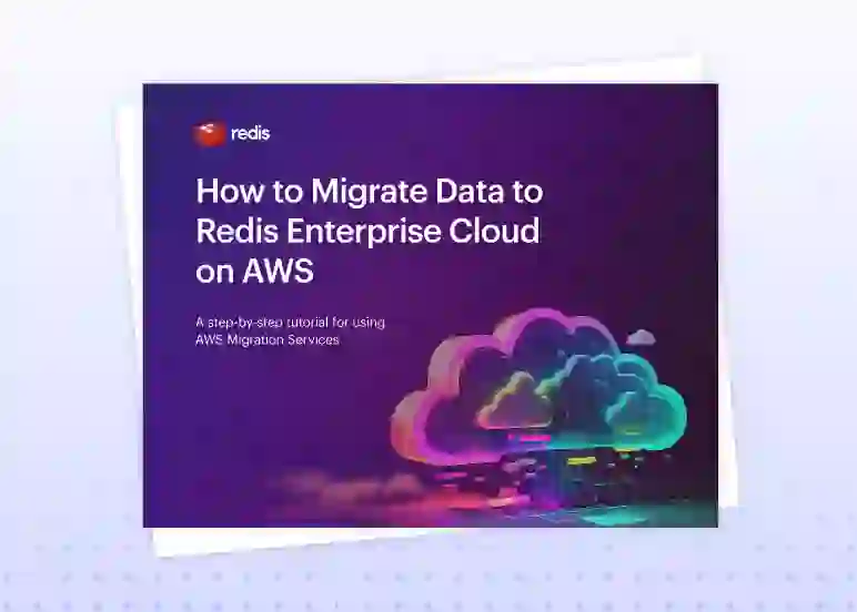 Redis | Migrating Your Data to Redis Enterprise Cloud on AWS