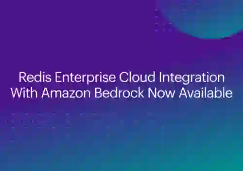 Redis Cloud Integration With Amazon Bedrock Now Available