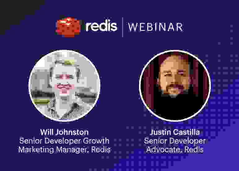 Redis Webinar | Will Johnston, Justin Castilla